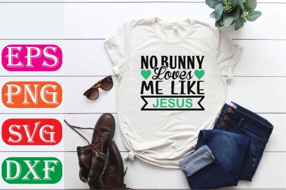 Easter SVG Design. No Bunny Loves Me Lik
