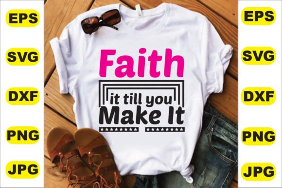 Faith It Till You Make It T-Shirt Design Review