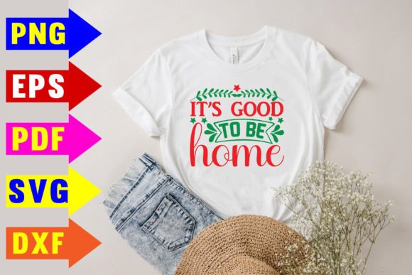 It's Good to Be Home SVG: T-Shirt Design for Publishers