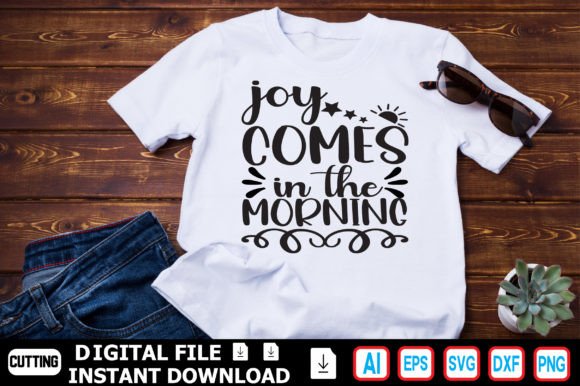 Joy Comes in the Morning T-Shirt Designs for Branding