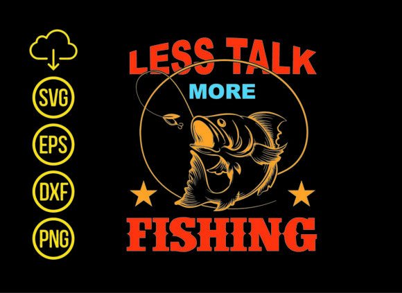 Less Talk More Fishing T-Shirt Designs
